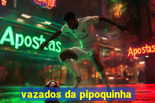 vazados da pipoquinha