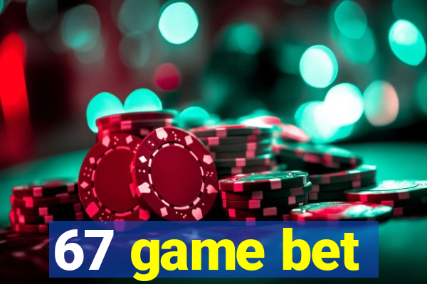 67 game bet