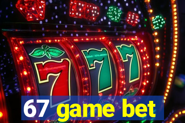 67 game bet