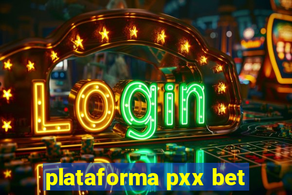 plataforma pxx bet