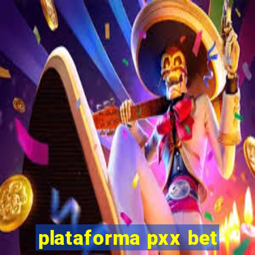 plataforma pxx bet