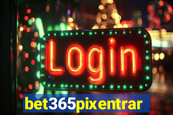 bet365pixentrar