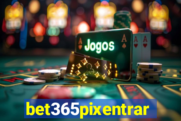 bet365pixentrar