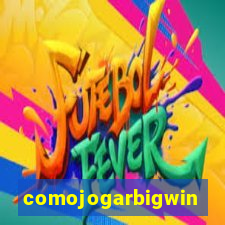 comojogarbigwin