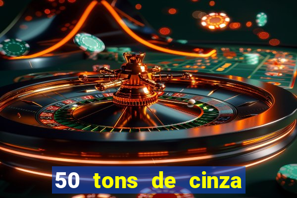 50 tons de cinza filme completo drive