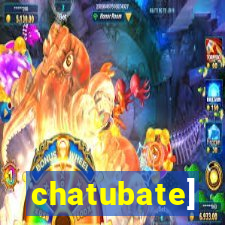 chatubate]