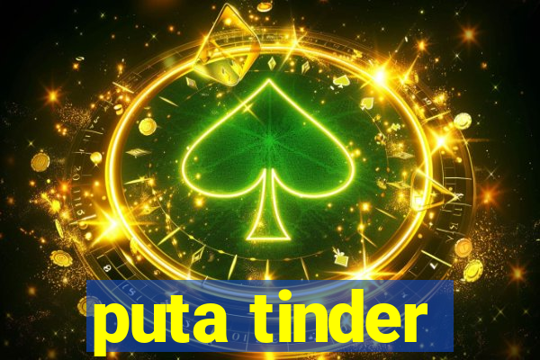 puta tinder