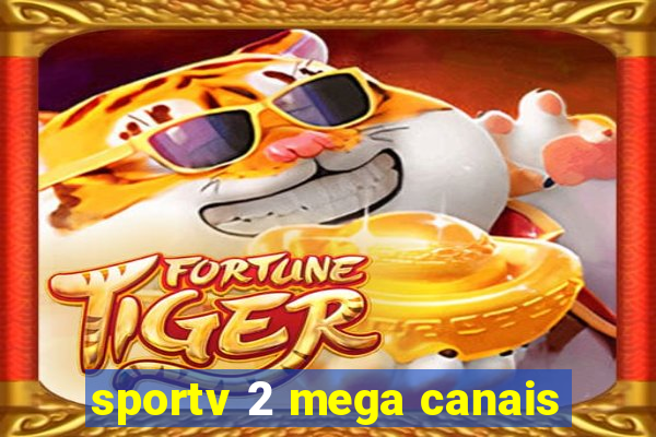 sportv 2 mega canais