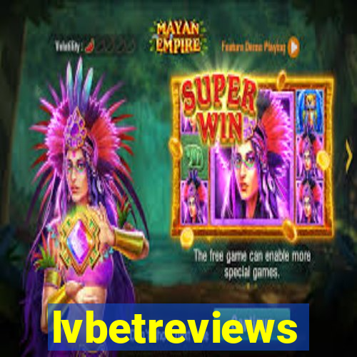 lvbetreviews