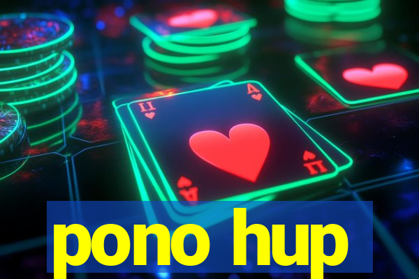 pono hup