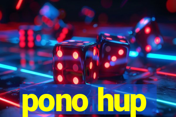 pono hup