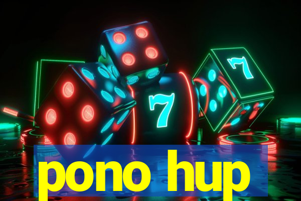 pono hup