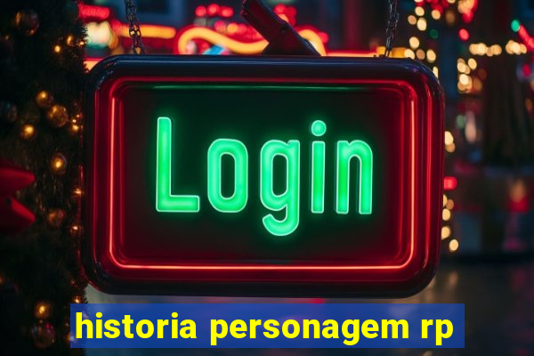 historia personagem rp