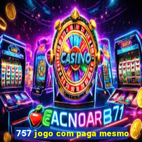 757 jogo com paga mesmo