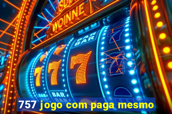 757 jogo com paga mesmo