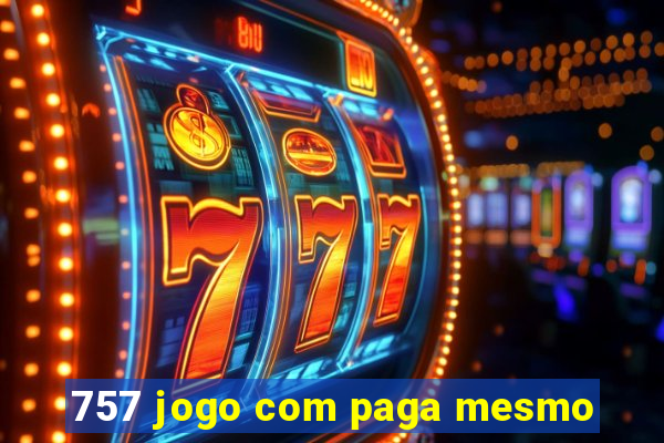 757 jogo com paga mesmo