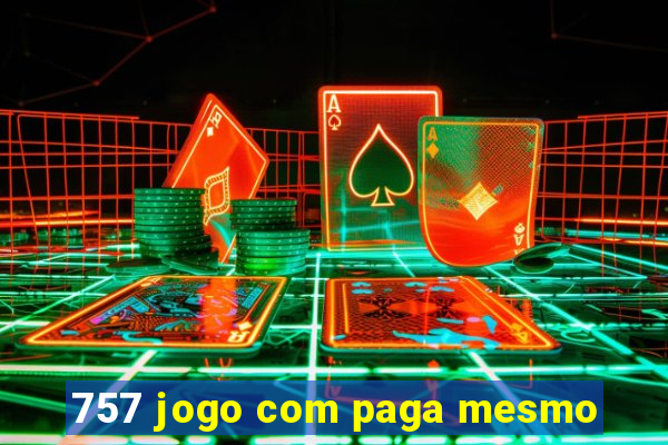 757 jogo com paga mesmo