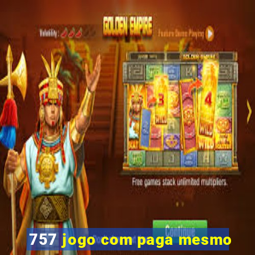 757 jogo com paga mesmo