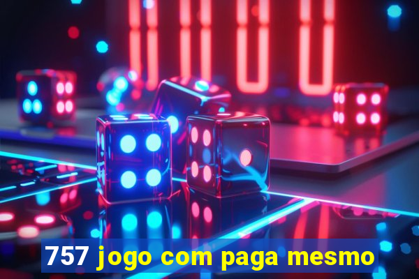 757 jogo com paga mesmo