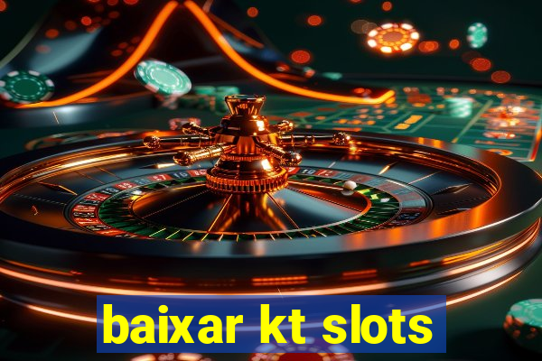 baixar kt slots