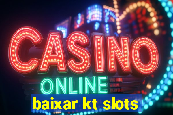 baixar kt slots