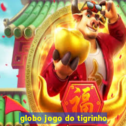 globo jogo do tigrinho