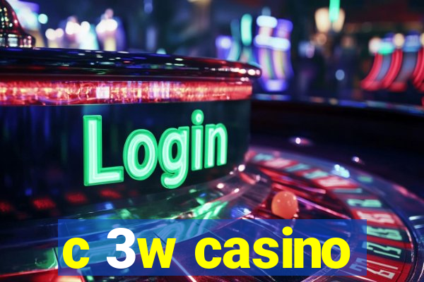 c 3w casino