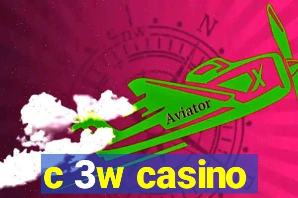 c 3w casino