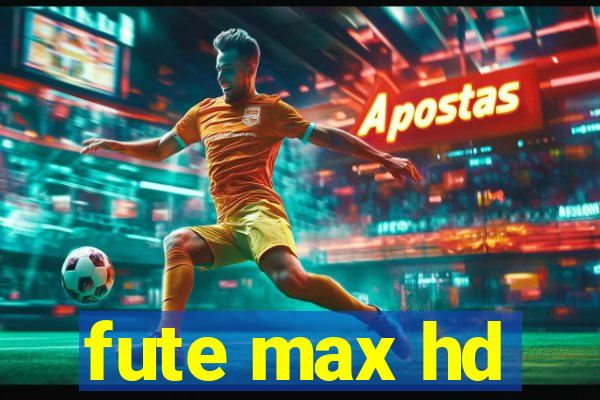 fute max hd