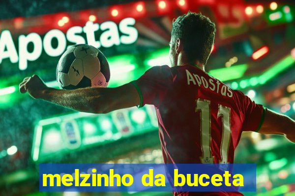 melzinho da buceta