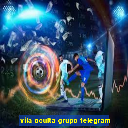 vila oculta grupo telegram