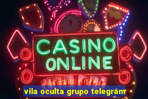 vila oculta grupo telegram