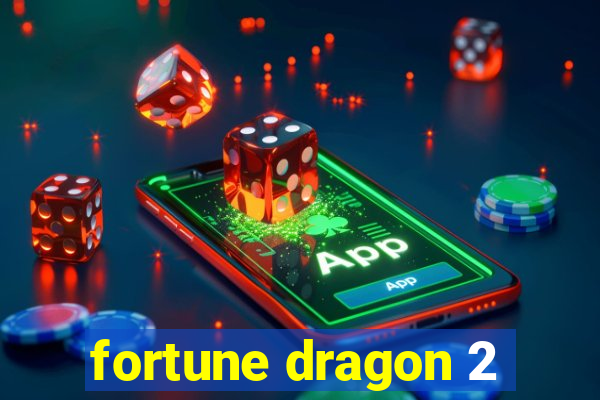 fortune dragon 2