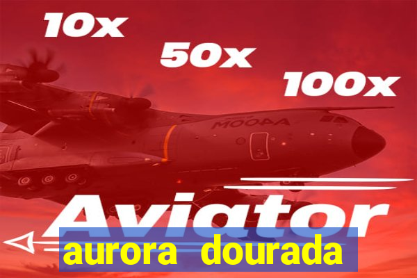 aurora dourada retorno pdf