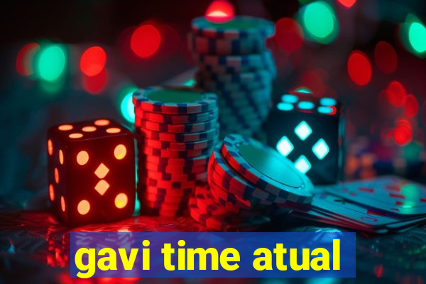 gavi time atual