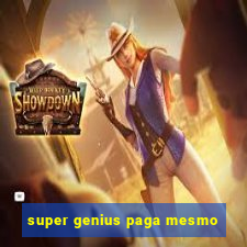 super genius paga mesmo