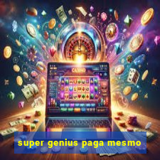 super genius paga mesmo