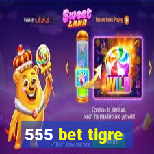 555 bet tigre