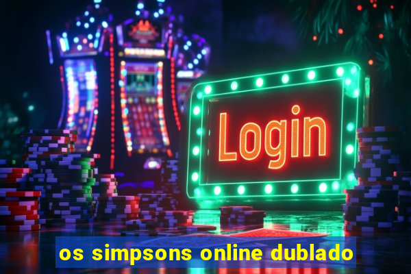 os simpsons online dublado