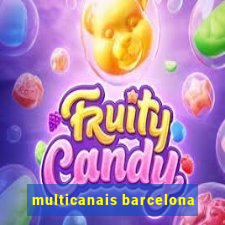 multicanais barcelona