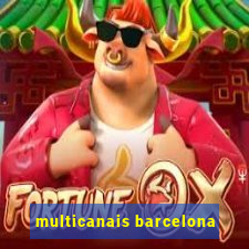 multicanais barcelona