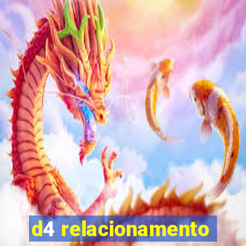 d4 relacionamento