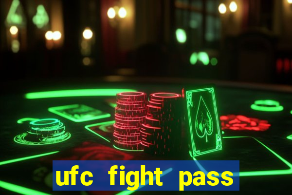 ufc fight pass onde assistir