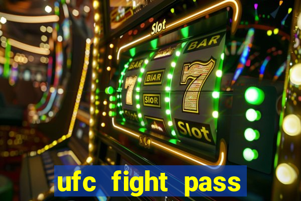 ufc fight pass onde assistir