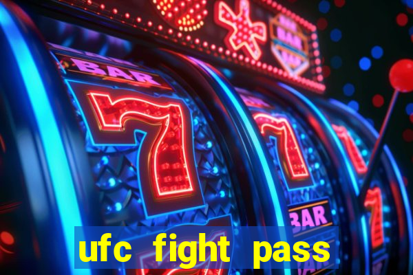 ufc fight pass onde assistir