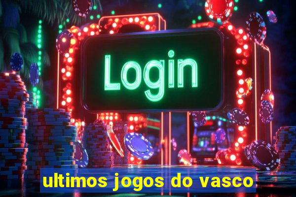 ultimos jogos do vasco