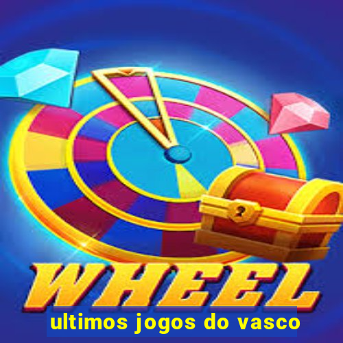 ultimos jogos do vasco