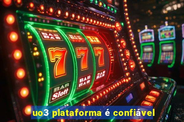 uo3 plataforma é confiável