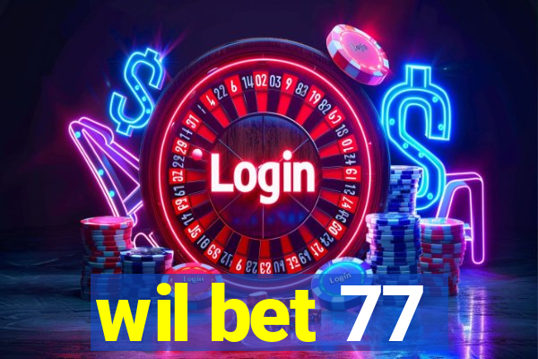 wil bet 77