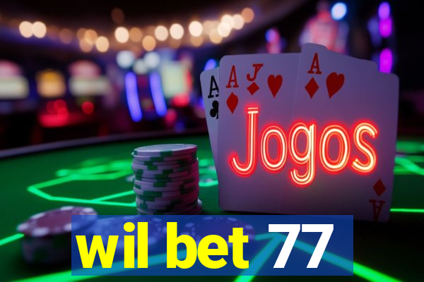 wil bet 77